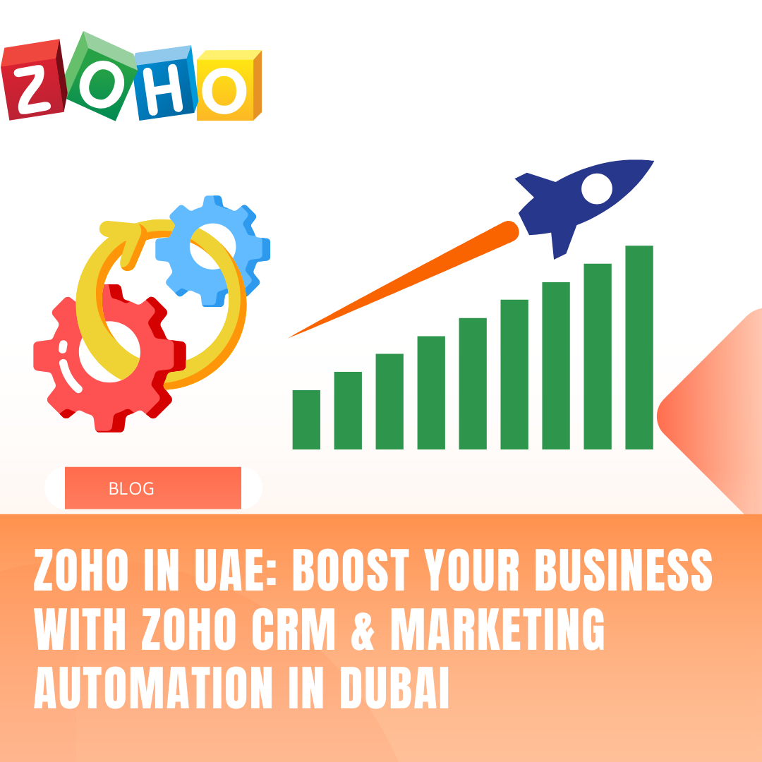 Zoho in UAE: Boost Your Business with Zoho CRM & Marketing Automation in Dubai